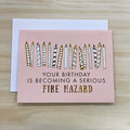 Your Birthday Is Becoming a Serious Fire Hazard Card - Lyla's: Clothing & Gifts - Online and Rockwall Texas Boutique